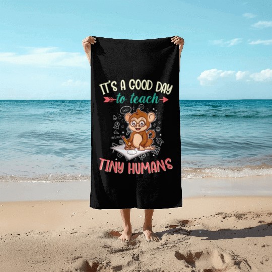 Good Day To Teach Tiny Humans Elementary Teacher Beach Towels