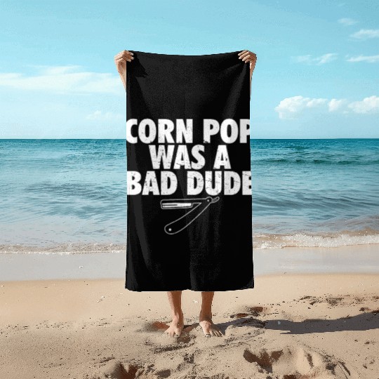 Corn Pop Was A Bad Dude Funny Meme Beach Towels