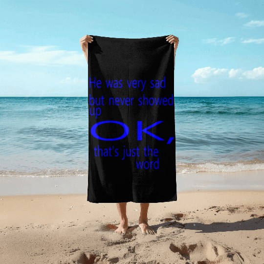 He was very sad but never Beach Towels