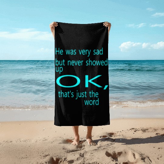 He was very sad but never Beach Towels