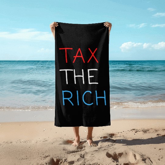 TAX THE RICH (Red, White and Blue letters) Beach Towels