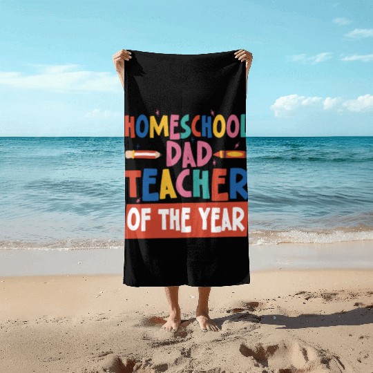 Homeschool Dad Teacher Of The Year Homeschooling Beach Towels