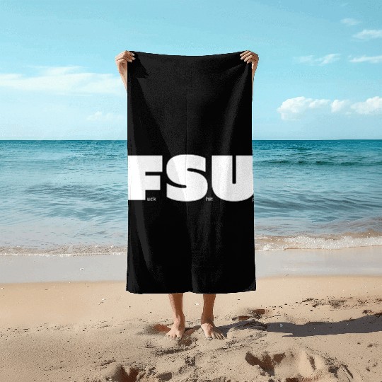 FSU Fuck Shit Up (Black Outlines) Beach Towels