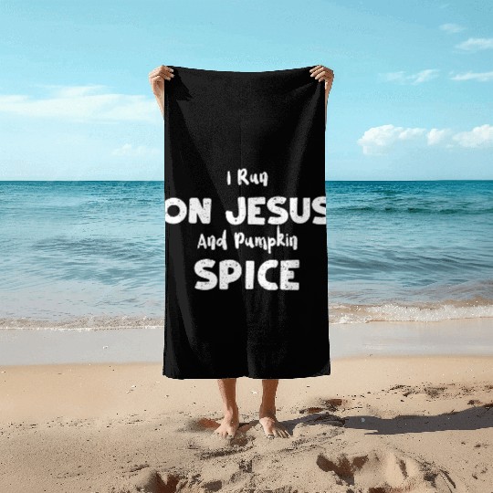 I Run On Jesus And Pumpkin Spice Beach Towels