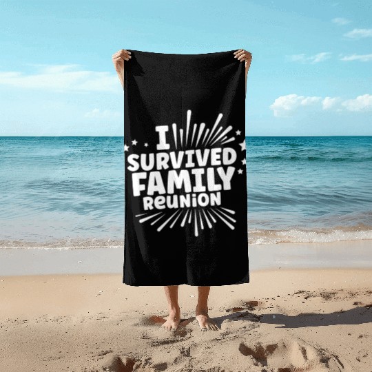 I Survived Family Reunion Gathering Families Beach Towels