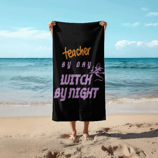teacher by day witch by night Beach Towels