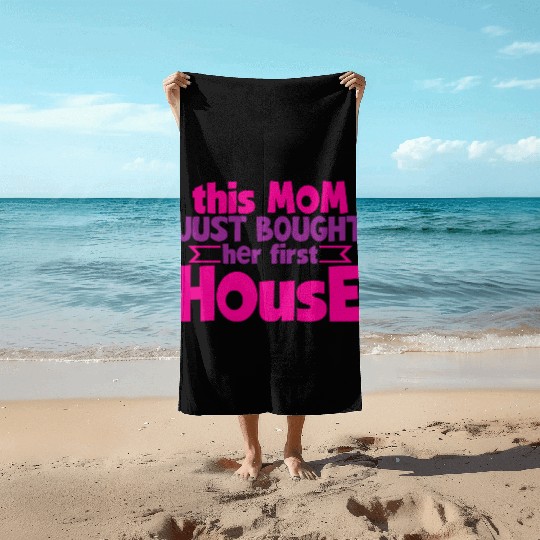 This Mom Just Bought Her First House 4 Beach Towels