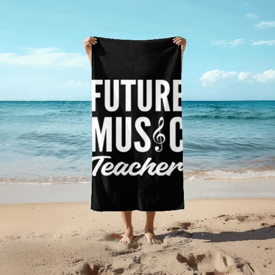 Future Music Teacher Musician Gift Beach Towels