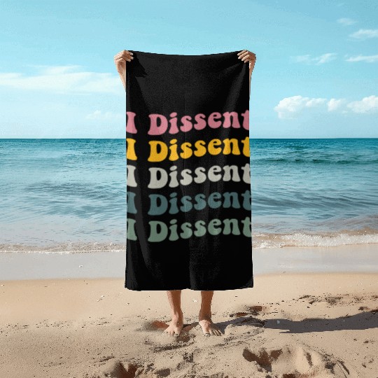 I Dissent Protect Roe V Wade Beach Towels Notorious Rbg