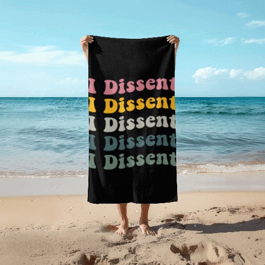 I Dissent Protect Roe V Wade Beach Towels Notorious Rbg