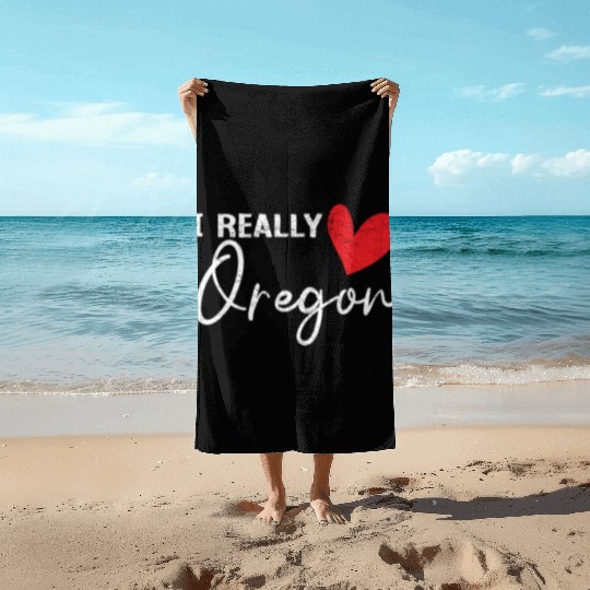I Really Love Oregon USA America Oregonians Beach Towels