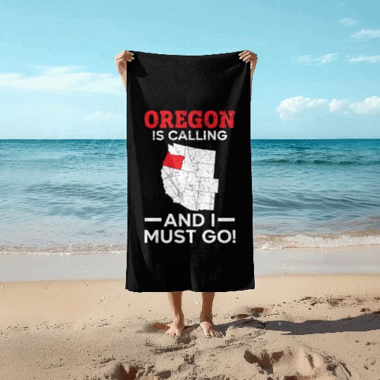 Oregon Is Calling And I Must Go America Oregonians Beach Towels