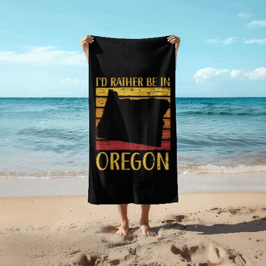 I'd Rather Be In Oregon USA America Oregonians Beach Towels