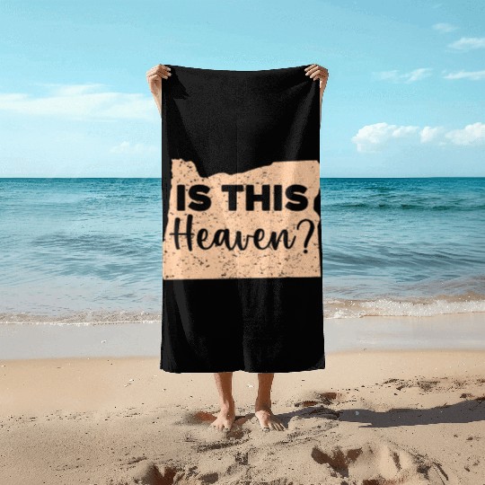 Is This Heaven Oregon USA America Oregonians Beach Towels