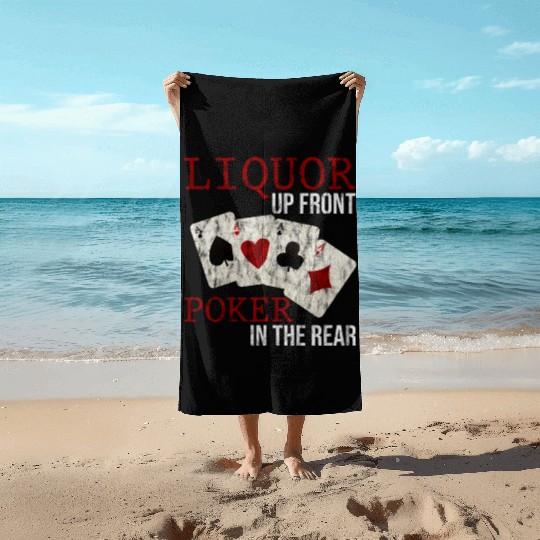 Liquor Up Front, Poker In The Rear 3 Beach Towels