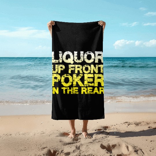 Liquor Up Front, Poker In The Rear Beach Towels