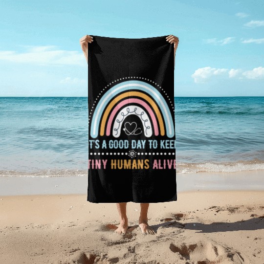 It's A Good Day To Keep Tiny Humans Alive NICU Beach Towels