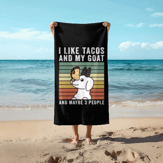 I Like Tacos And My Goat And Maybe 3 People Beach Towels