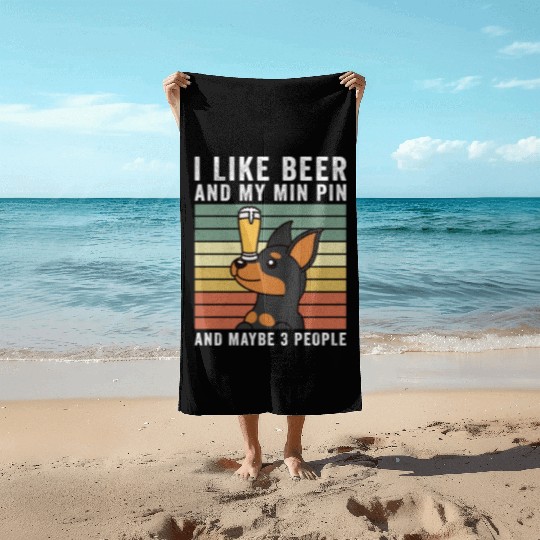 I Like Beer And My Miniature Pinscher Beach Towels