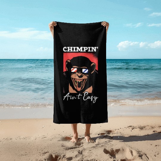 Chimpin' Ain't Easy Monkey Zookeeper Chimpanzee Beach Towels