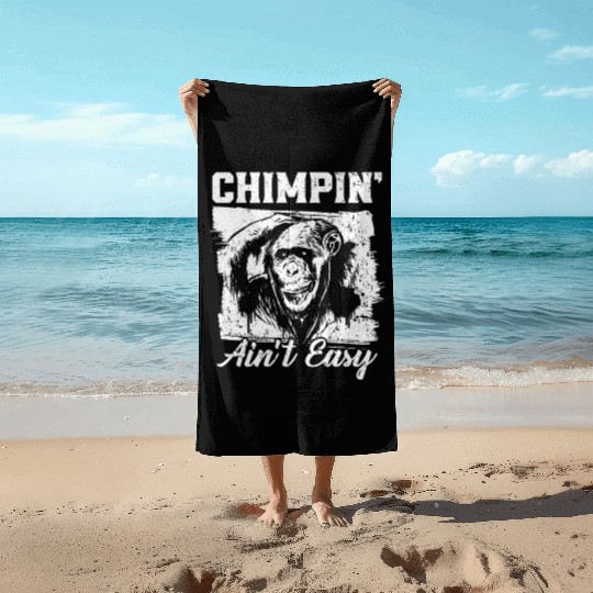 Chimpin' Ain't Easy Monkey Zookeeper Chimpanzee Beach Towels