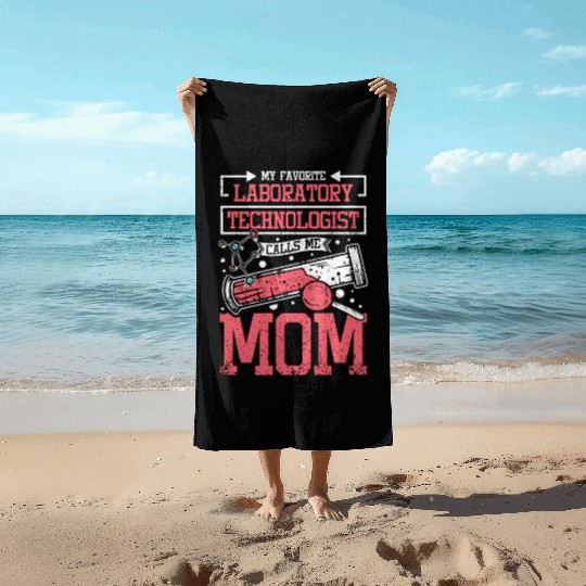 My favorite laboratory technologist calls me mom Beach Towels