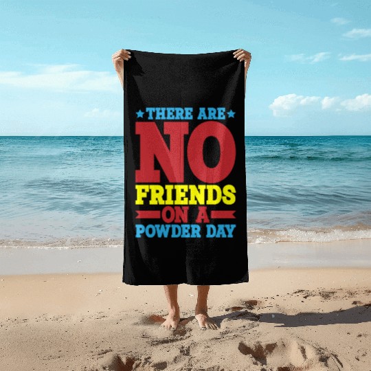 There Are No Friends On A Powder Day 2 Beach Towels