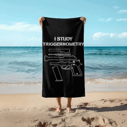 I Study Triggernometry - Gun Owner Lover Beach Towels