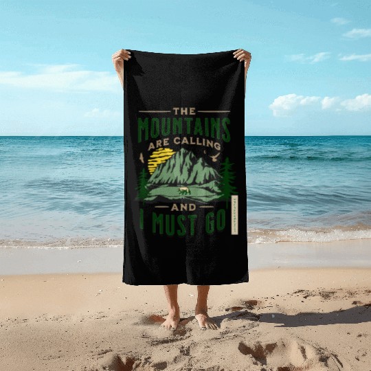 The Mountains Are Calling And I Must Go Beach Towels
