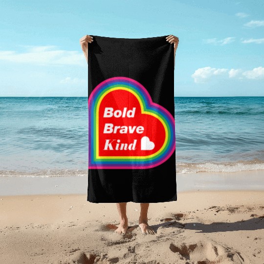 Be Kind Be Bold Be Brave spread love Beach Towels