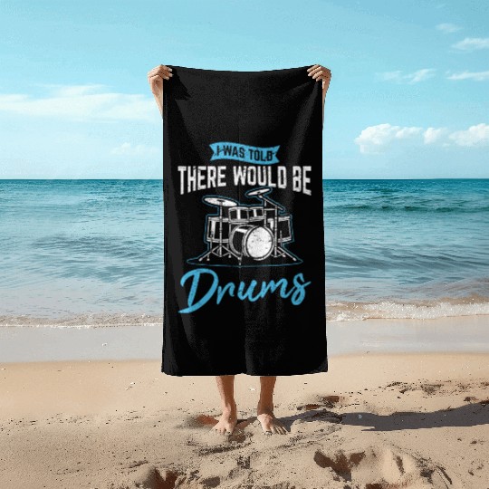 I Was Told There Would Be Drums Funny Drummer Perc Beach Towels