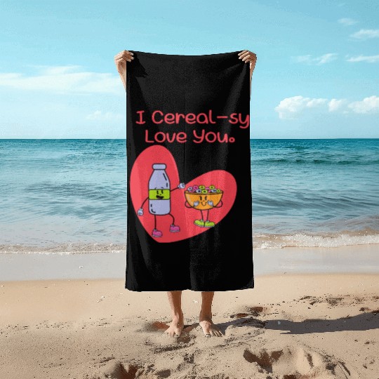 I Cereal-sy Love You Beach Towels