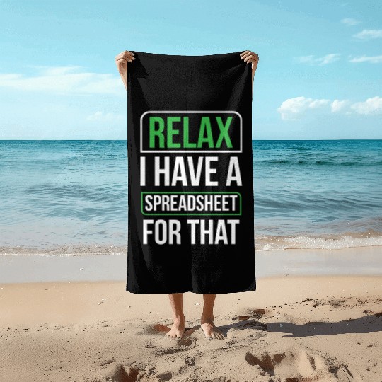Relax I Have A Spreadsheet For That Table Work Beach Towels