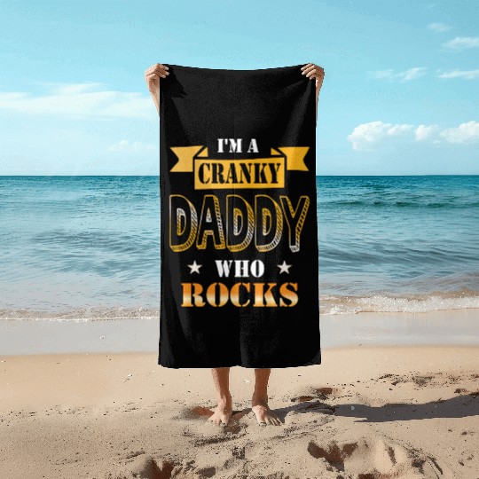 I'm a cranky daddy who rocks gift idea humor Beach Towels