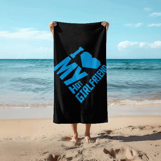 I love my girlfriend Beach Towels