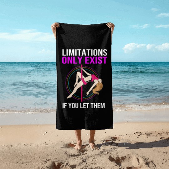 Limitations Only Exist If You Let Them Pole Dancer Beach Towels