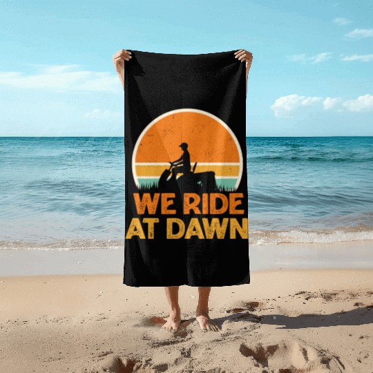 We Ride At Dawn Funny Lawn Mowing Worker Beach Towels