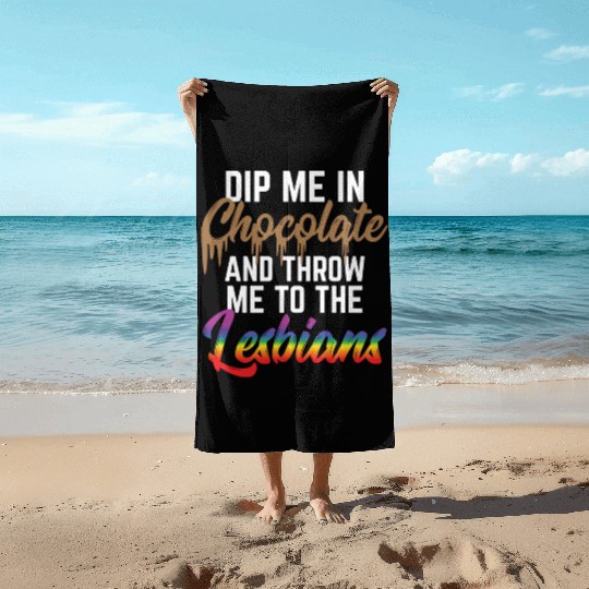 LGBT Gay Pride Lesbian Dip me in chocolate Beach Towels