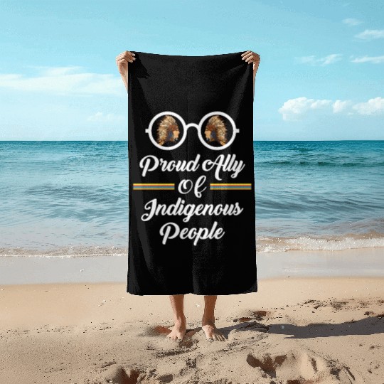 Proud Ally Of Indigenous People Beach Towels