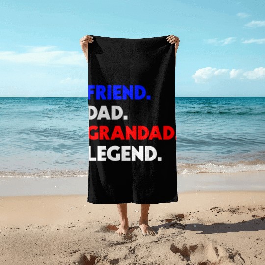 FRIEND DAD GRANDAD LEGEND Beach Towels