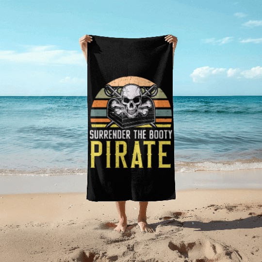 Surrender The Booty Pirate Caribbean Buccaneer Beach Towels
