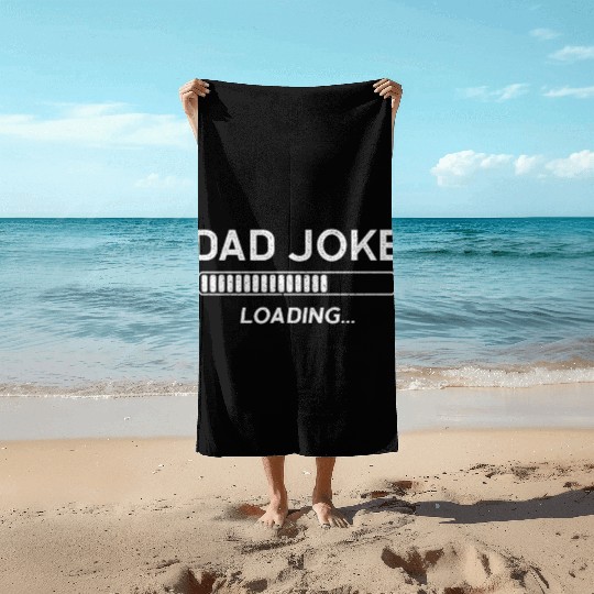 Dad Joke Loading Beach Towels