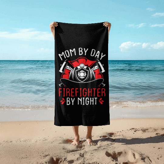 Night Shift Firefighter Mom Mothers Day Firemen Beach Towels