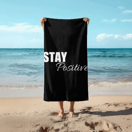 Stay positive | Cool saying Beach Towels
