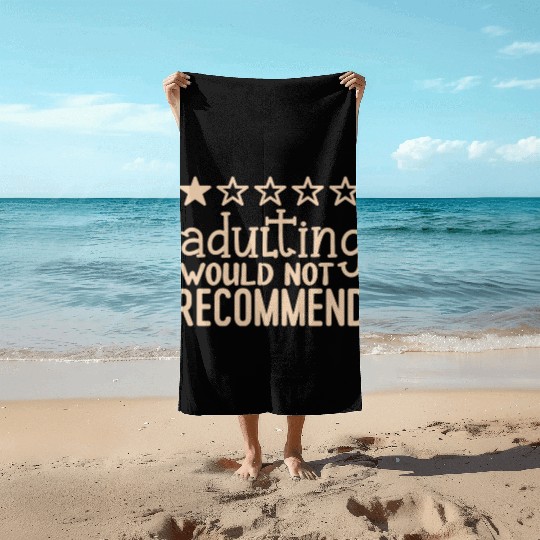 Adulting would not recommend Beach Towels