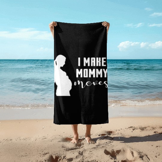I Make Mommy Moves Pregnant Expecting Mother Gift Beach Towels