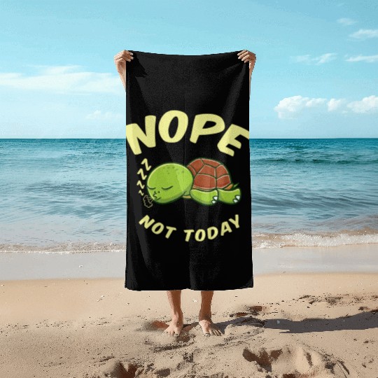 Nope Not Today Sleeping Turtle For Turtle Lover Beach Towels