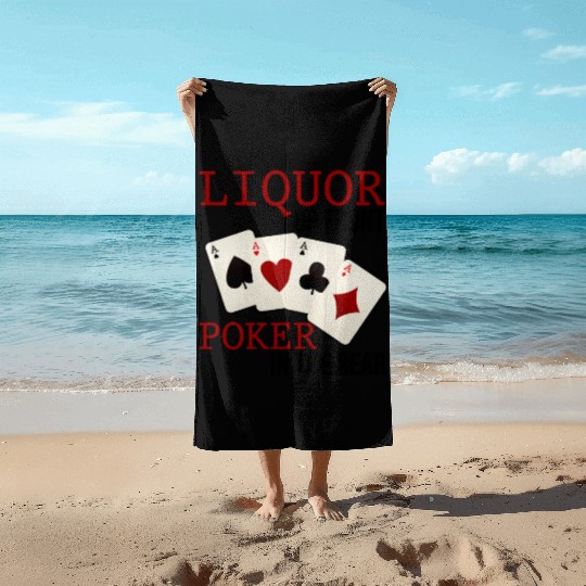 Liquor Up Front, Poker In The Rear 3 Beach Towels
