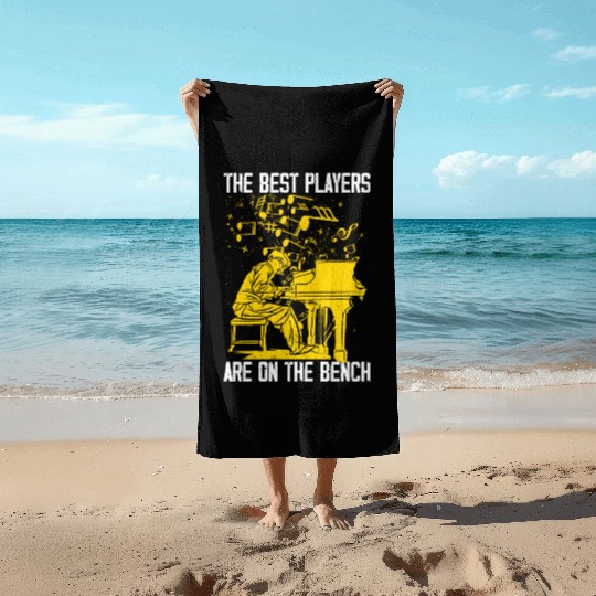The Best Players Are On The Bench Piano Pianist Beach Towels