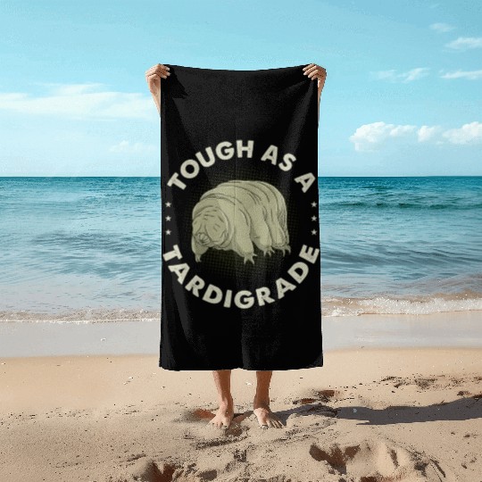 Tough As A Tardigrade for Tardigrade Lover Beach Towels
